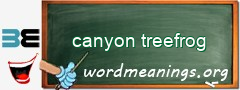 WordMeaning blackboard for canyon treefrog
